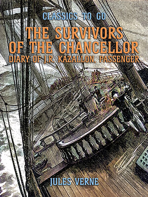 cover image of The Survivors of the Chancellor Diary of J.R. Kazallon, Passenger